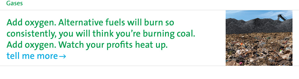 Add oxygen. You'll burn alternative fuels more consistently. Watch your profits heat up.